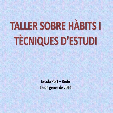 TALLER SOBRE HÀBITS I TÈCNIQUES D'ESTUDI