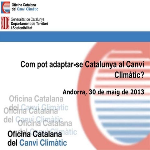 Presentació de l'Estratègia Catalana d'Adaptació al Canvi Climàtic (ESCCAC) a...