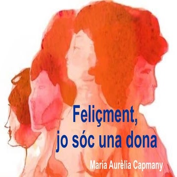 Presentació FELIÇMENT, JO SÓC UNA DONA.pptx
