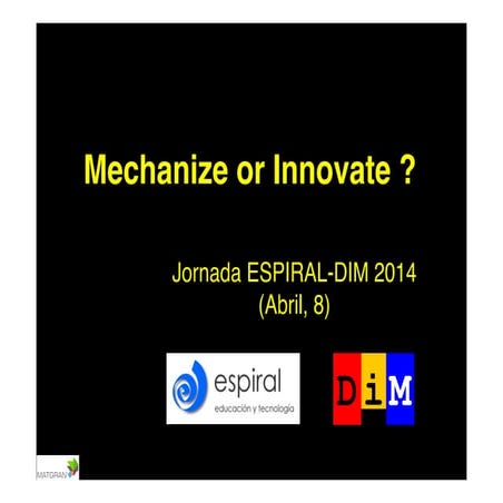 Jornadas Espiral-DIM 14 - Xavier Iribarne: "Mecanització o Innovació"