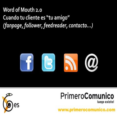 Word of Mouth 2.0: Cuando tu cliente es tu amigo.