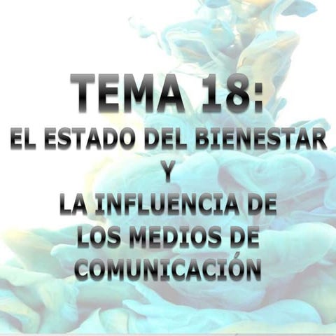UNIDAD 18: ESTADO DEL BIENESTAR Y LA INFLUENCIA DE LOS MEDIOS DE COMUNICACIÓN