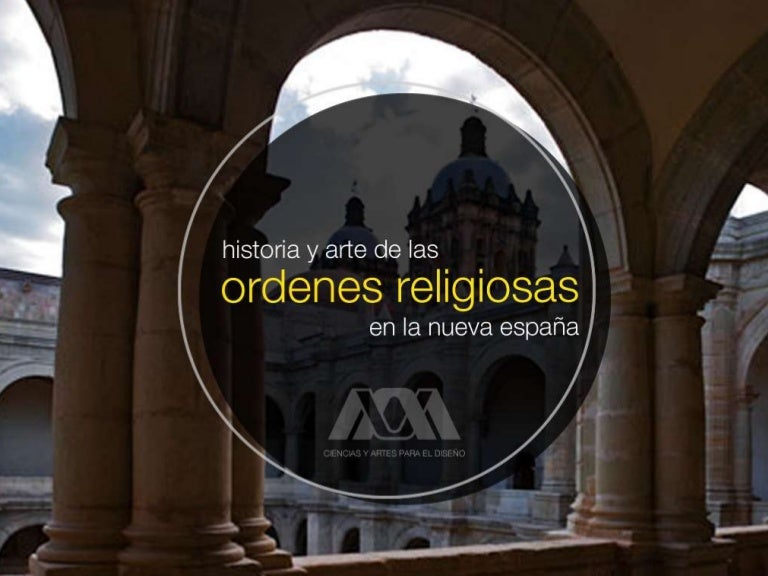 Ordenes Religiosas en la Nueva España Arquitectura e Historia
