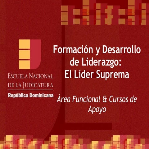 ENJ-500 Presentación del Curso Formación y Desarrollo de Liderazgo: El Líder ...