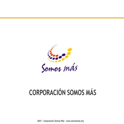 Presentación general Corporación Somos Más