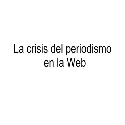 ¿Crisis del periodismo en la Web?