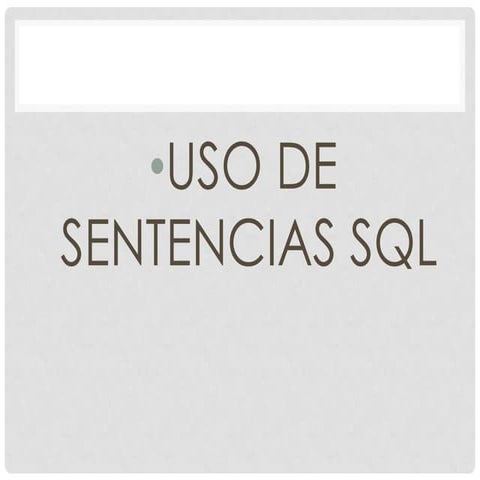 USO DE SENTECIAS SQL