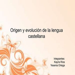 origen y evolucion de la lengua cas...