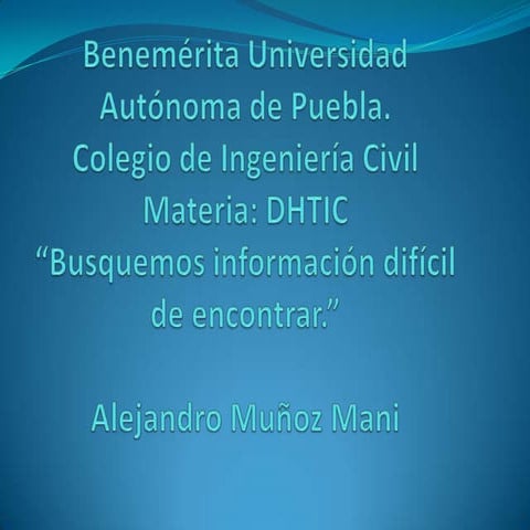 “Busquemos información difícil de encontrar.”