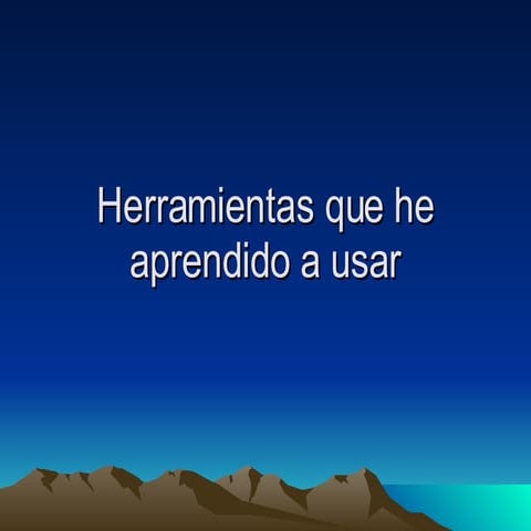 Herramientas que he aprendido a usar