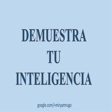 DEMUESTRA TU INTELIGENCIA