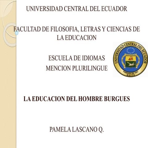 LA EDUCACION DEL HOMBRE BURGUES - Pamela Lascano Q.