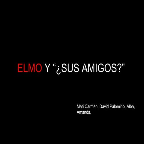 Elmo y "¿sus amigos?"