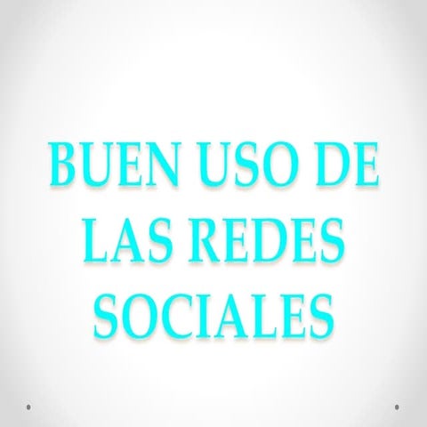 BUEN USO DE LAS REDES SOCIALES 