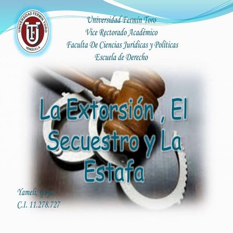 La Extorsión , El Secuestro y La Estafa