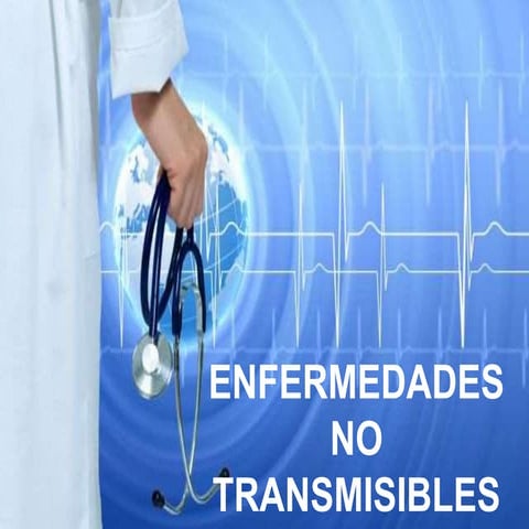 PRESENTACION 1 ENFERMEDADES NO TRANSMISIBLES