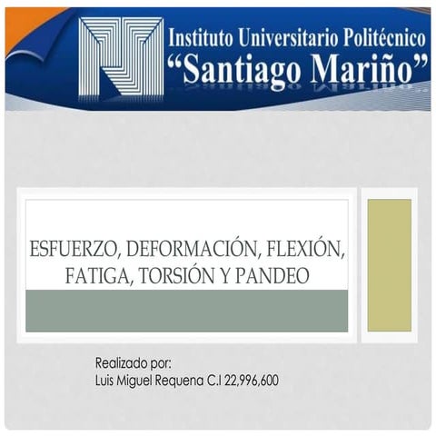 Esfuerzo, deformación, flexión, fatiga, torsión y pandeo