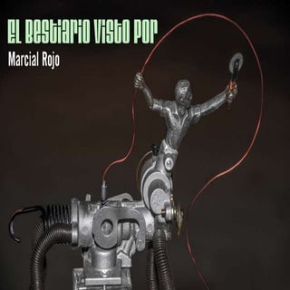 El Bestiario visto por → Marcial Rojo