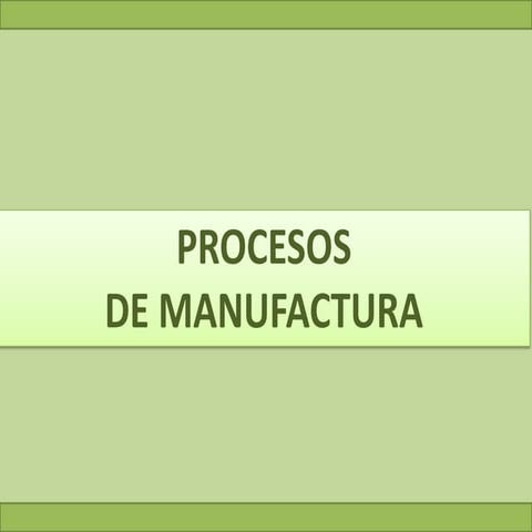 PROCESOS DE MANUFACTURA