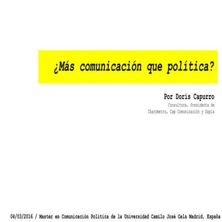 ¿Más comunicación que política?