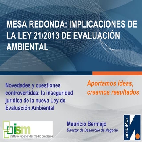 Mesa Redonda Ley Evaluación Ambiental. Ambinor: Novedades y cuestiones controvertidas: la inseguridad jurídica de la nueva Ley de Evaluación Ambiental