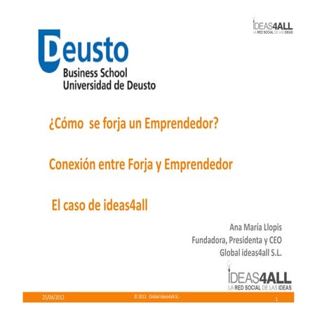 ¿Cómo  se forja un Emprendedor?  Deusto Business  School ideas4all case