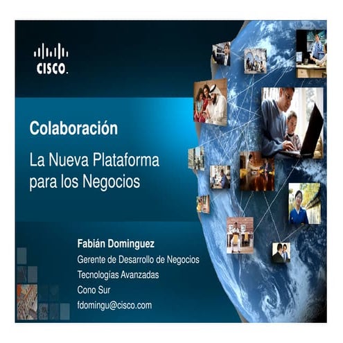 Cisco: Colaboración La Nueva Plataforma para los Negocios