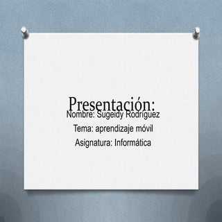 Presentación del aprendizaje movil ...