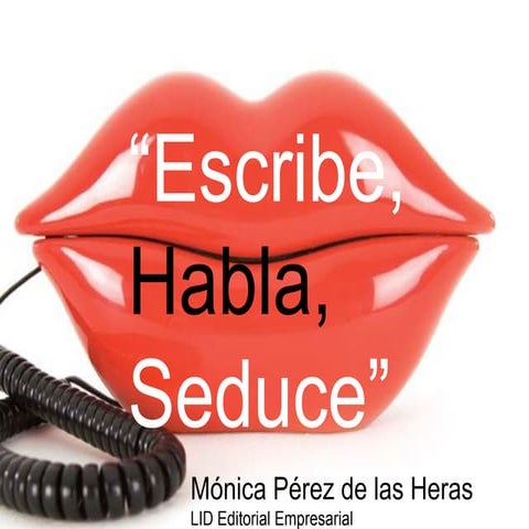 Presentación del libro Escribe, Habla, Seduce"