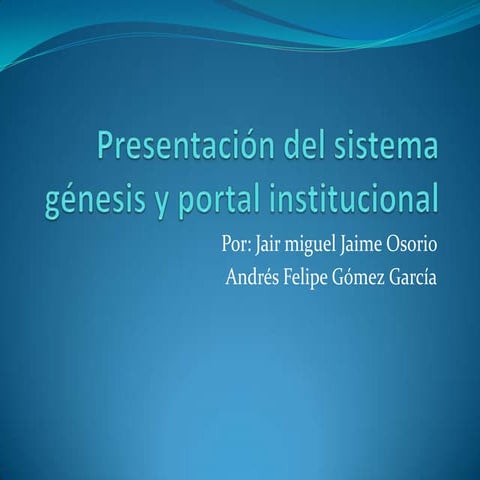 Presentación del sistema genesis y portal institucional j a