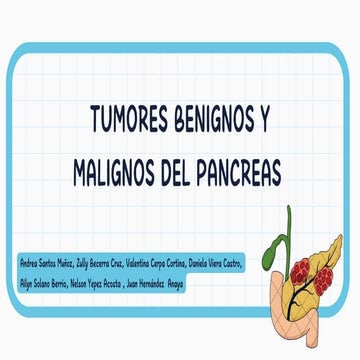 Tumores benignos y malignos de páncreas.