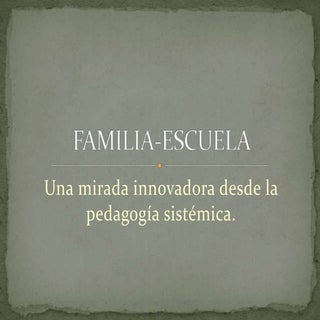 FAMILIA-ESCUELA: UNA MIRADA INNOVAD...