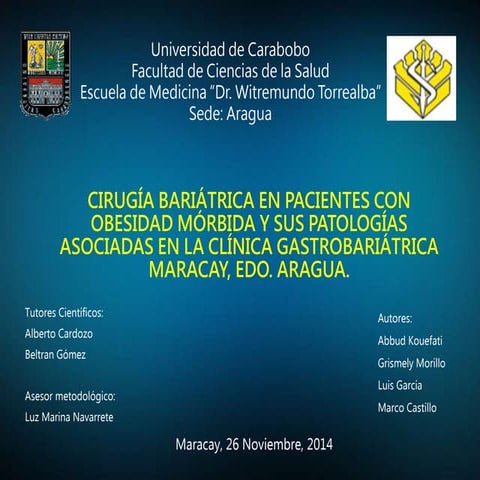 Cirugía bariátria en paciente con obesidad mórbida y sus patologías asociadas en la Clínica Gastrobariátrica de Maracay, edo Aragua, Venezuela. Trabajo de investigación (tesis de grado).