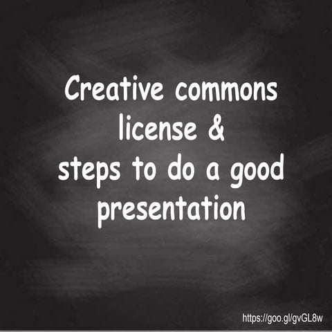 #SOyER1617 CREATIVE COMMONS LICENSE AND STERPS TO DO A GOOD PRESENTATION