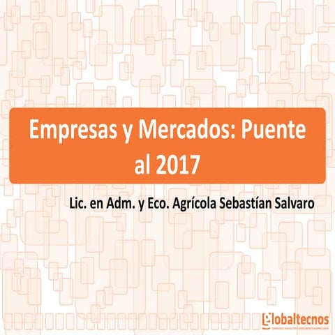 Presentación globaltecnos   puente al 2017