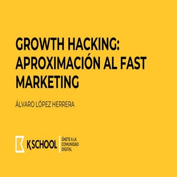 Growth Hacking Aproximación al Fast Marketing