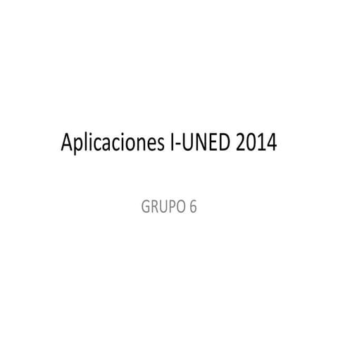 Presentación Tarea 4 G6 Aplicaciones UNED I-2014