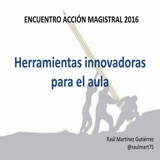HERRAMIENTAS INNOVADORAS PARA EL AULA