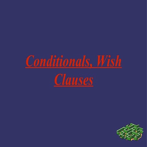 Conditionals, Wish Clauses