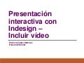 Presentación interactiva con indesign incrustar video