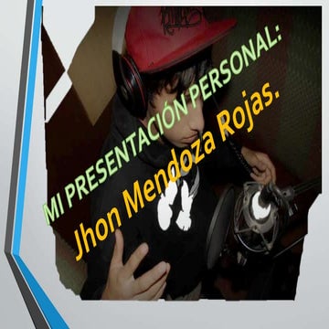Mi presentaciòn: Jhon Mendoza