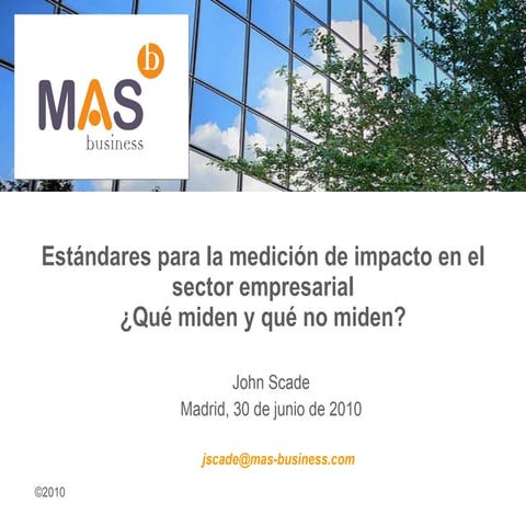 o	Estándares para la medición de impacto en el sector empresarial. John Scade...