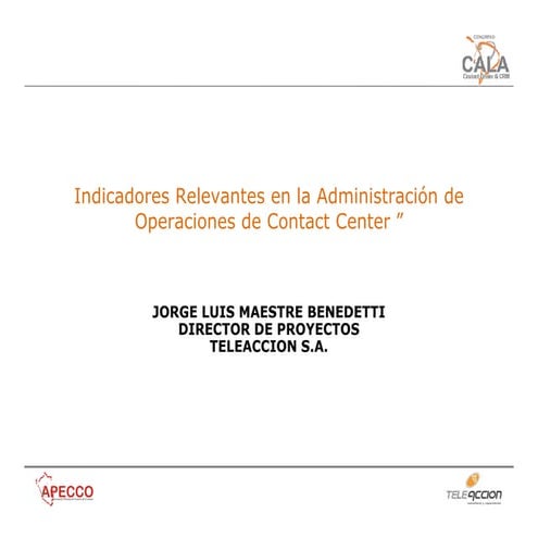 Indicadores Relevantes en la Administración de Operaciones de Contact Center ”