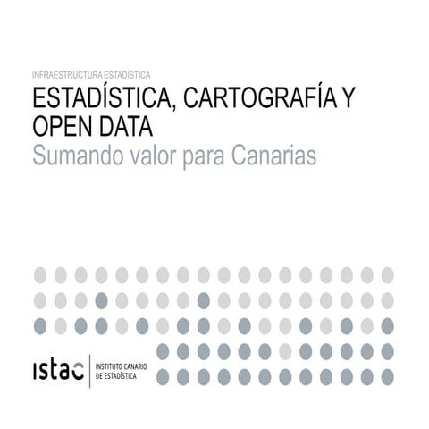 Estadística, Cartografía y Open Data: Sumando valor para Canarias