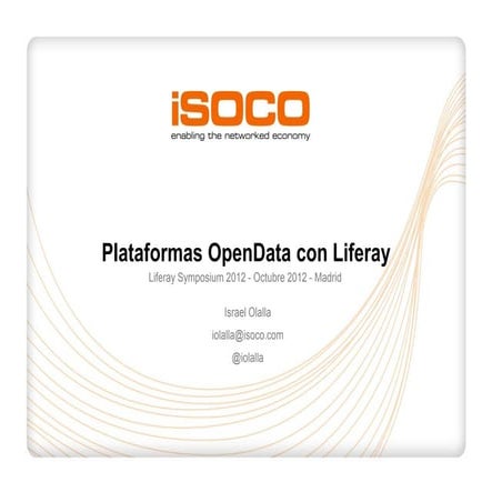Liferay Symposium 2012 - Ponencia iSOCO 'Plataformas OpenData con Liferay' Is...