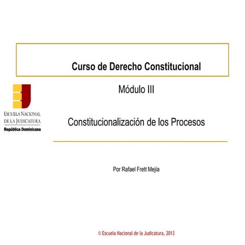 Presentación módulo 3: Constitucionalización de los Proceso 