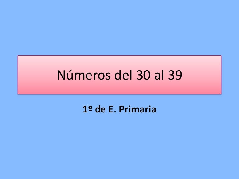 Presentación números del 30 al 39