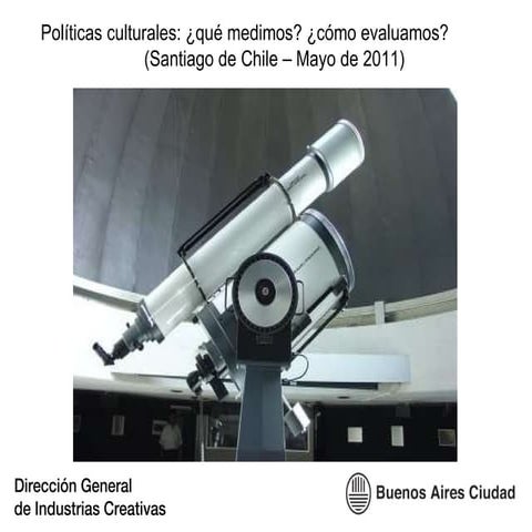 Presentación observatorio de políticas culturales   santiago de chile - mayo ...