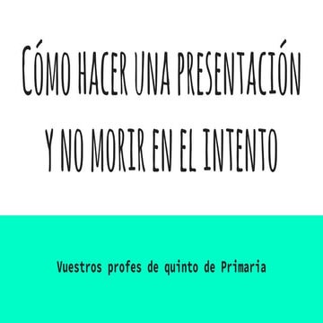 Cómo hacer una presentación y no morir en el intento
