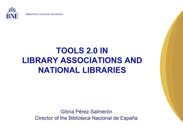 Tools 2.0 in Library Associations and National Libraries. Glòria Pérez-Salmerón